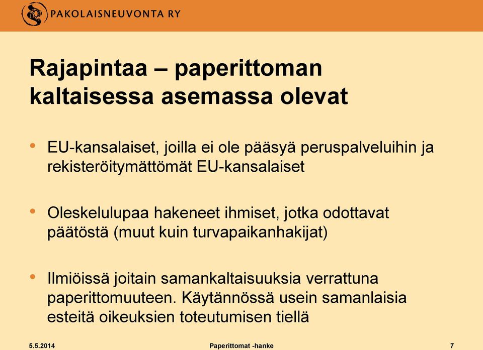 odottavat päätöstä (muut kuin turvapaikanhakijat) Ilmiöissä joitain samankaltaisuuksia verrattuna