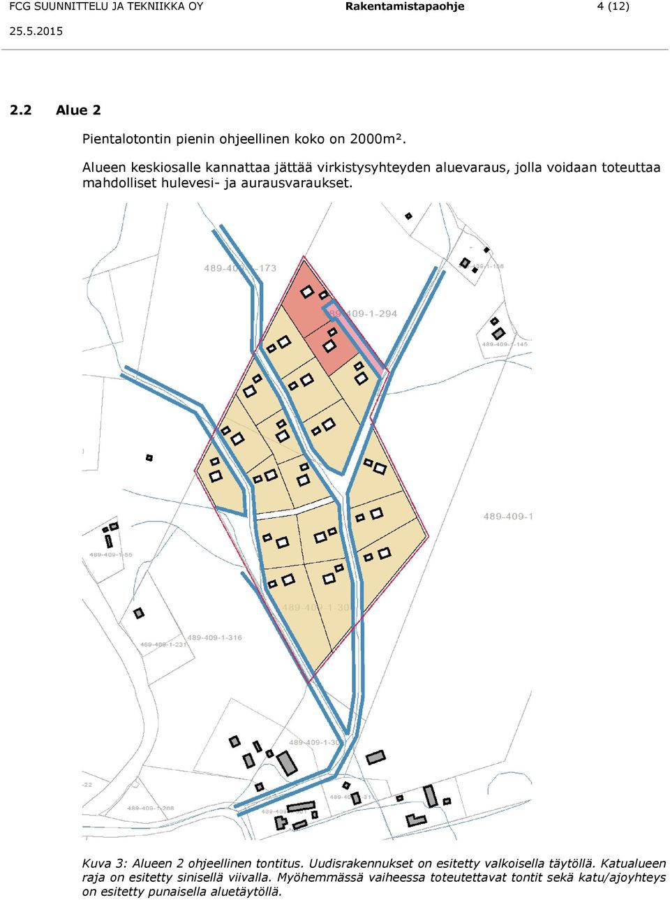 aurausvaraukset. Kuva 3: Alueen 2 ohjeellinen tontitus. Uudisrakennukset on esitetty valkoisella täytöllä.