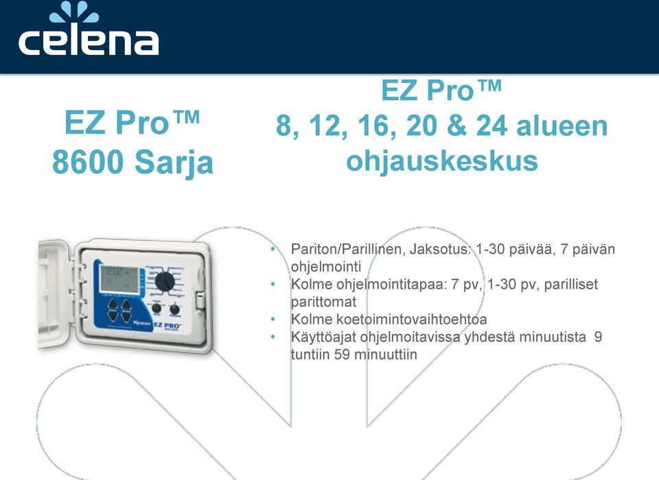 ohjelmointitapaa: 7 pv, 1-30 pv, parilliset parittomat Kolme