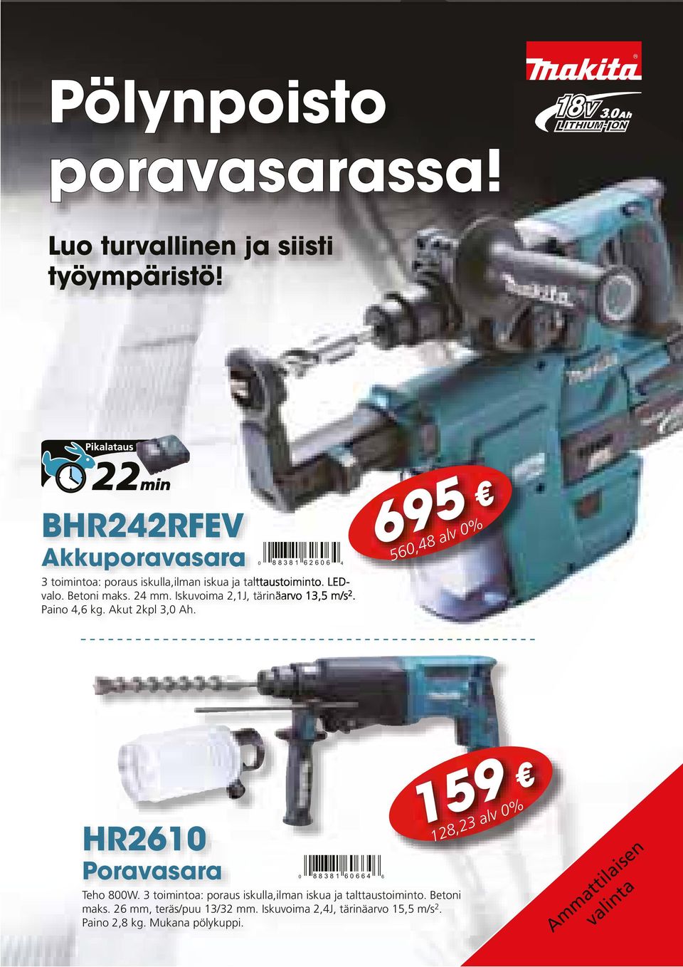 24 mm. Iskuvoima 2,1J, tärinäarvo 13,5 m/s 2. Paino 4,6 kg. Akut 2kpl 3,0 Ah. 695 560,48 alv 0% HR2610 Poravasara 0 88381 60664 6 Teho 800W.