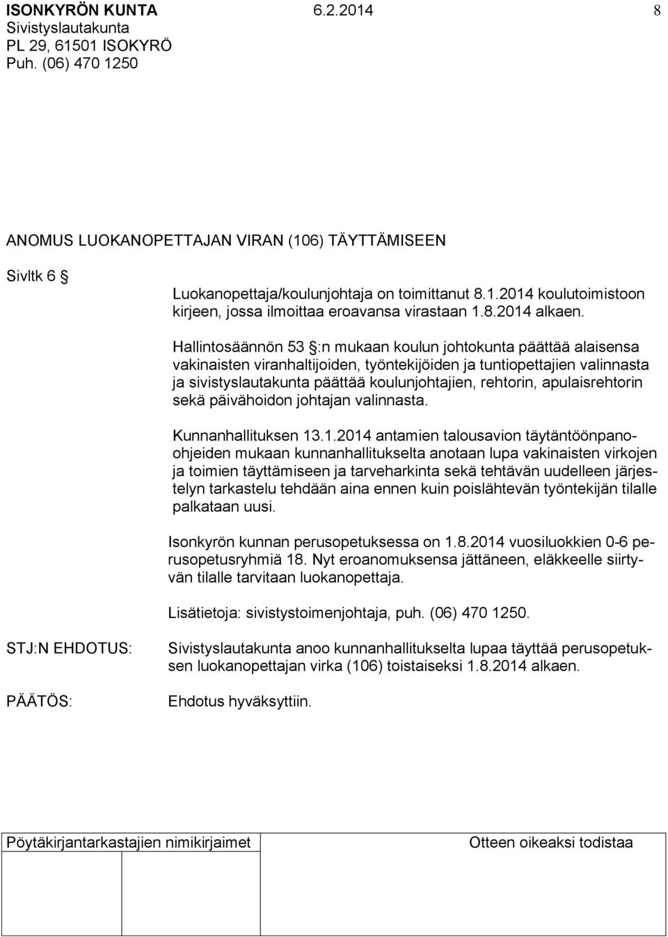 apulaisrehtorin sekä päivähoidon johtajan valinnasta. Kunnanhallituksen 13