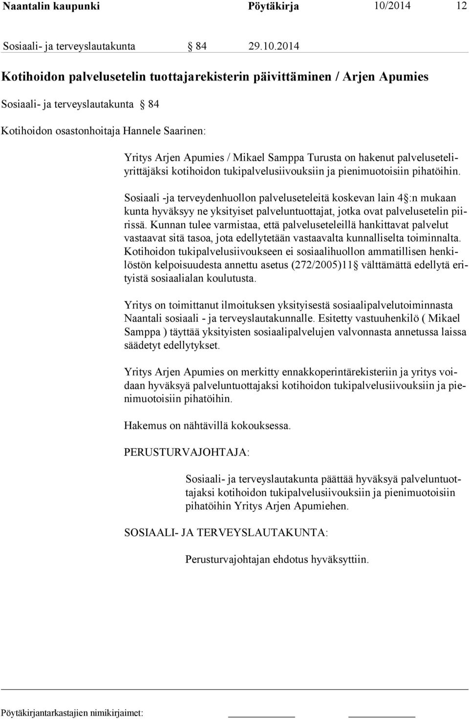 2014 Kotihoidon palvelusetelin tuottajarekisterin päivittäminen / Arjen Apumies Sosiaali- ja terveyslautakunta 84 Kotihoidon osastonhoitaja Hannele Saarinen: Yritys Arjen Apumies / Mikael Samppa