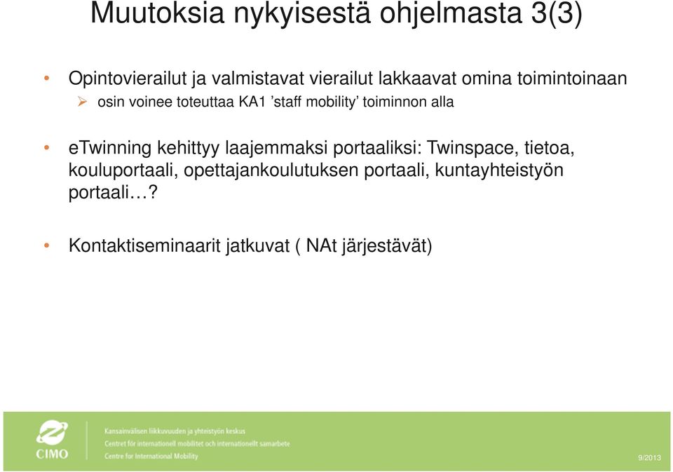 etwinning kehittyy laajemmaksi portaaliksi: Twinspace, tietoa, kouluportaali,