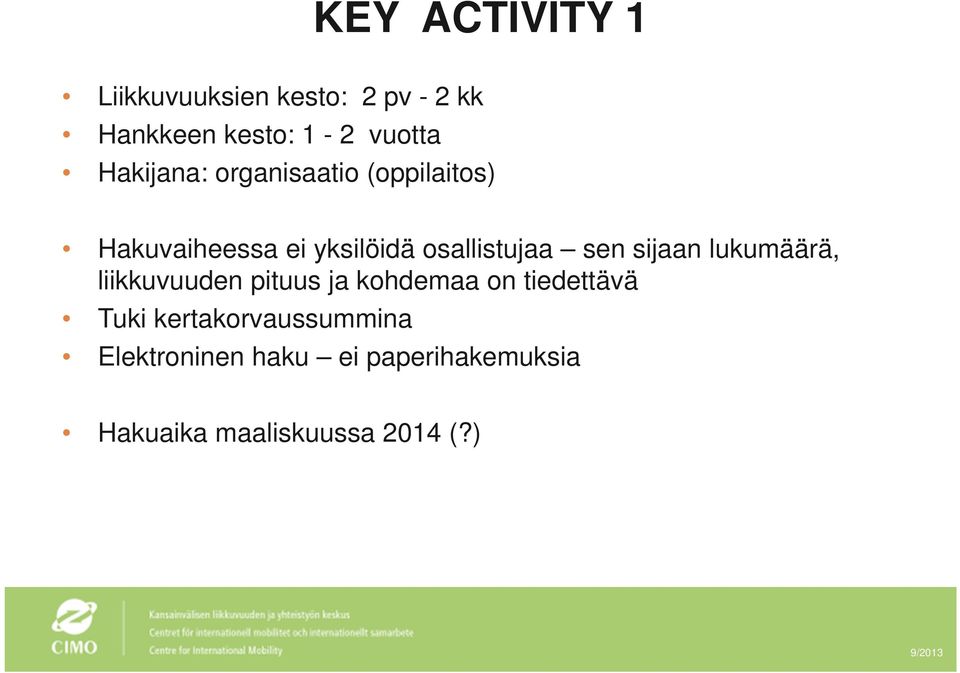 sen sijaan lukumäärä, liikkuvuuden pituus ja kohdemaa on tiedettävä Tuki
