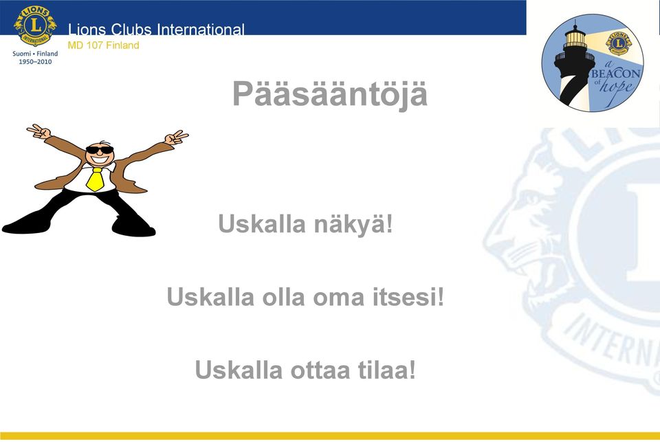 Uskalla näkyä!