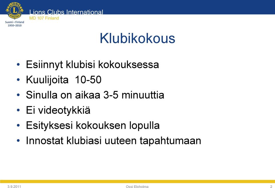 Ei videotykkiä Esityksesi kokouksen lopulla