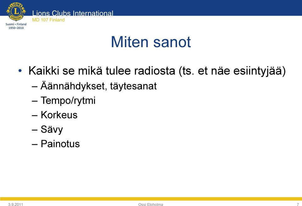 et näe esiintyjää) Äännähdykset,