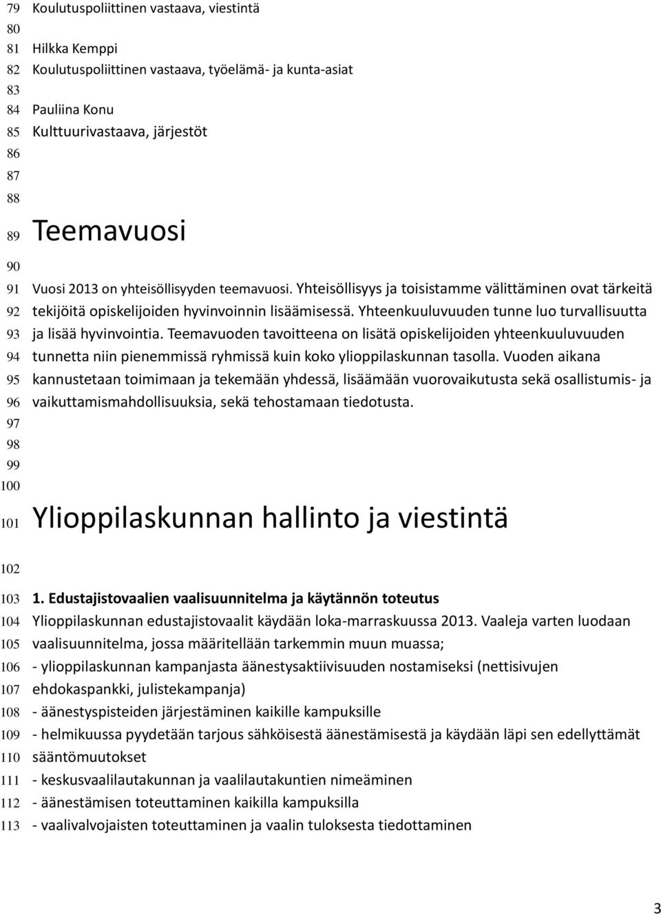 Yhteenkuuluvuuden tunne luo turvallisuutta ja lisää hyvinvointia.