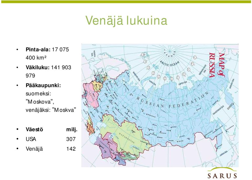 Pääkaupunki: suomeksi: Moskova,