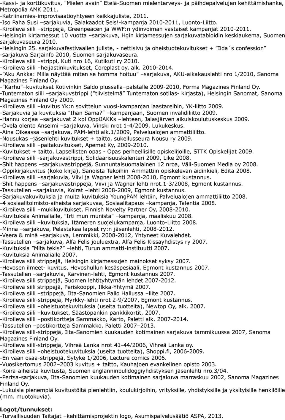 -Helsingin kirjamessut 10 vuotta sarjakuva, Hgin kirjamessujen sarjakuvatabloidin keskiaukema, Suomen sarjakuvaseura 2010. -Helsingin 25.
