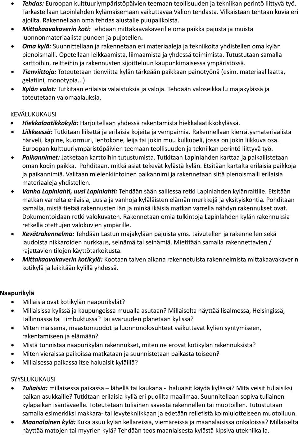 Mittakaavakaverin koti: Tehdään mittakaavakaverille oma paikka pajusta ja muista luonnonmateriaalista punoen ja pujotellen.