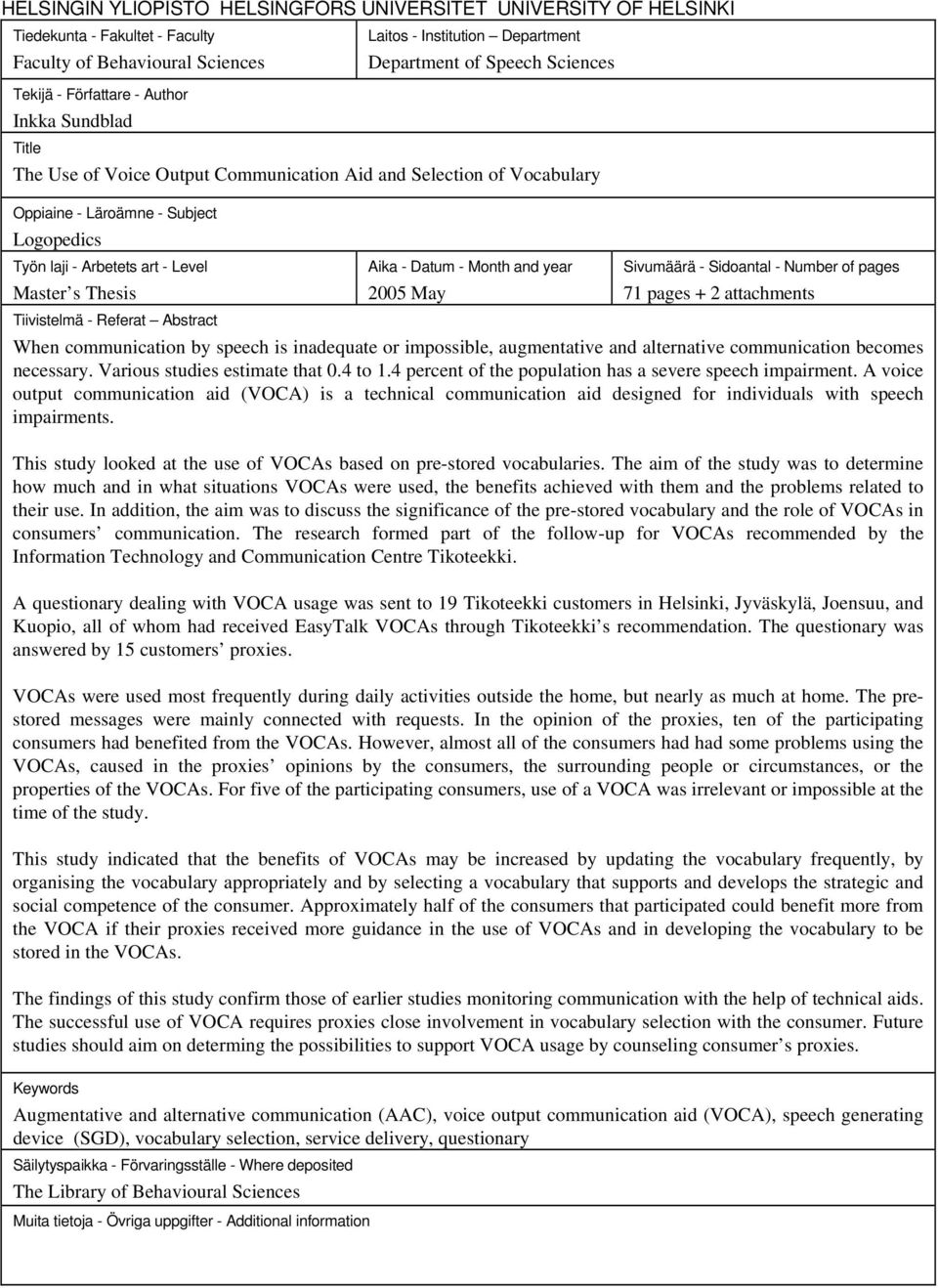 Master s Thesis Tiivistelmä - Referat Abstract Aika - Datum - Month and year 2005 May Sivumäärä - Sidoantal - Number of pages 71 pages + 2 attachments When communication by speech is inadequate or