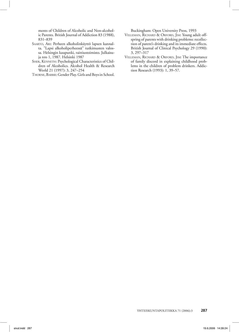 Alcohol Health & Research World 21 (1997): 3, 247 254 THORNE, BARRIE: Gender Play. Girls and Boys in School.