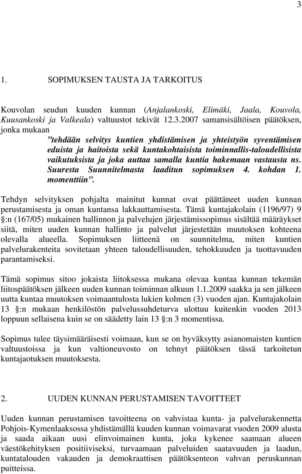 vastausta ns. Suuresta Suunnitelmasta laaditun sopimuksen 4. kohdan 1. momenttiin.