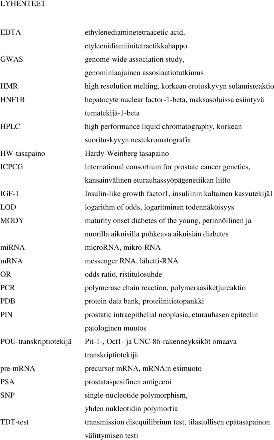 maksasoluissa esiintyvä tumatekijä-1-beta high performance liquid chromatography, korkean suorituskyvyn nestekromatografia Hardy-Weinberg tasapaino international consortium for prostate cancer