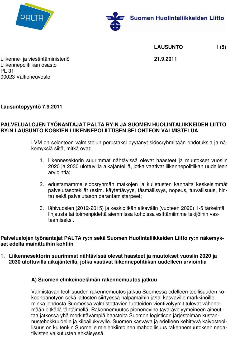 2011 PALVELUALOJEN TYÖNANTAJAT PALTA RY:N JA SUOMEN HUOLINTALIIKKEIDEN LIITTO RY:N LAUSUNTO KOSKIEN LIIKENNEPOLIITTISEN SELONTEON VALMISTELUA LVM on selonteon valmistelun perustaksi pyytänyt