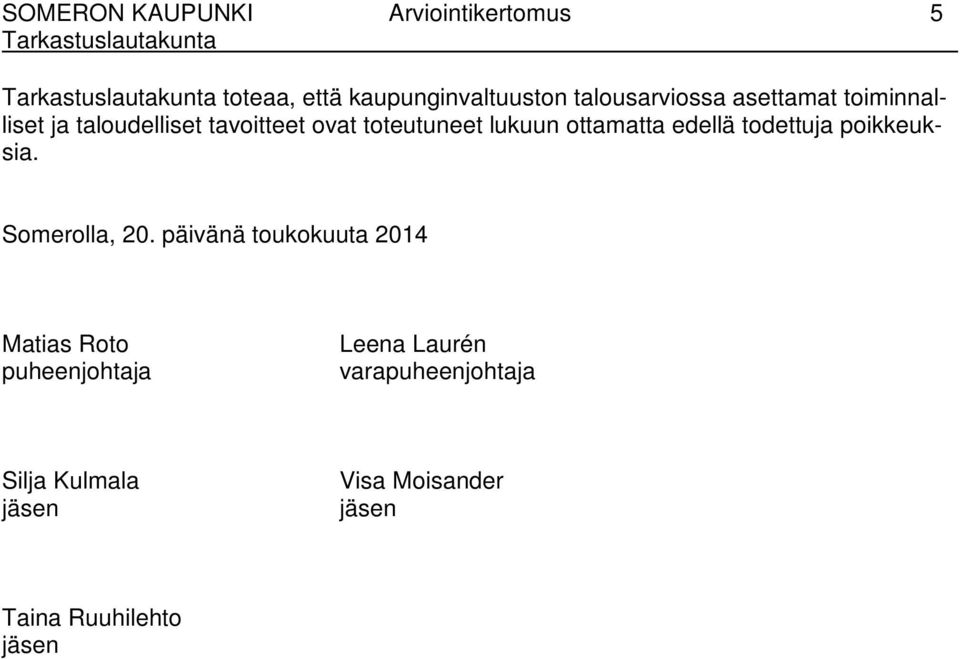 ottamatta edellä todettuja poikkeuksia. Somerolla, 20.