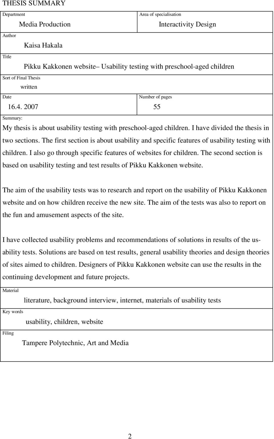 The first section is about usability and specific features of usability testing with children. I also go through specific features of websites for children.