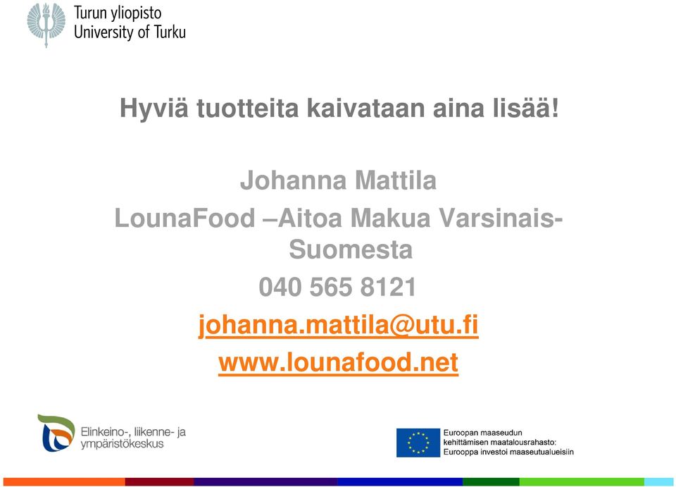 Varsinais- Suomesta 040 565 8121