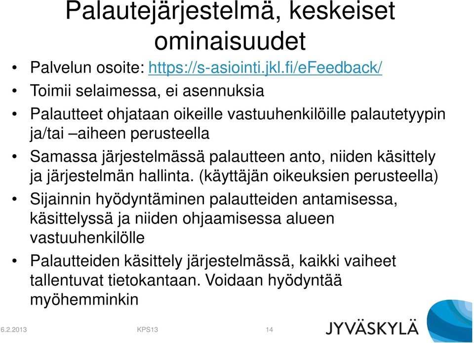 järjestelmässä palautteen anto, niiden käsittely ja järjestelmän hallinta.