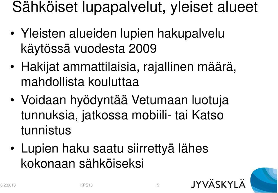 kouluttaa Voidaan hyödyntää Vetumaan luotuja tunnuksia, jatkossa mobiili- tai