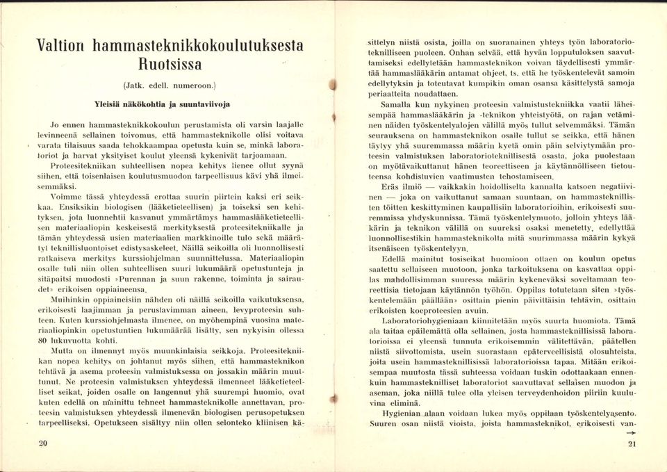 tehokkaampaa opetusta kuin se, minkä laboratoriot ja harvat yksityiset koulut yleensä kykenivät tarjoamaan.