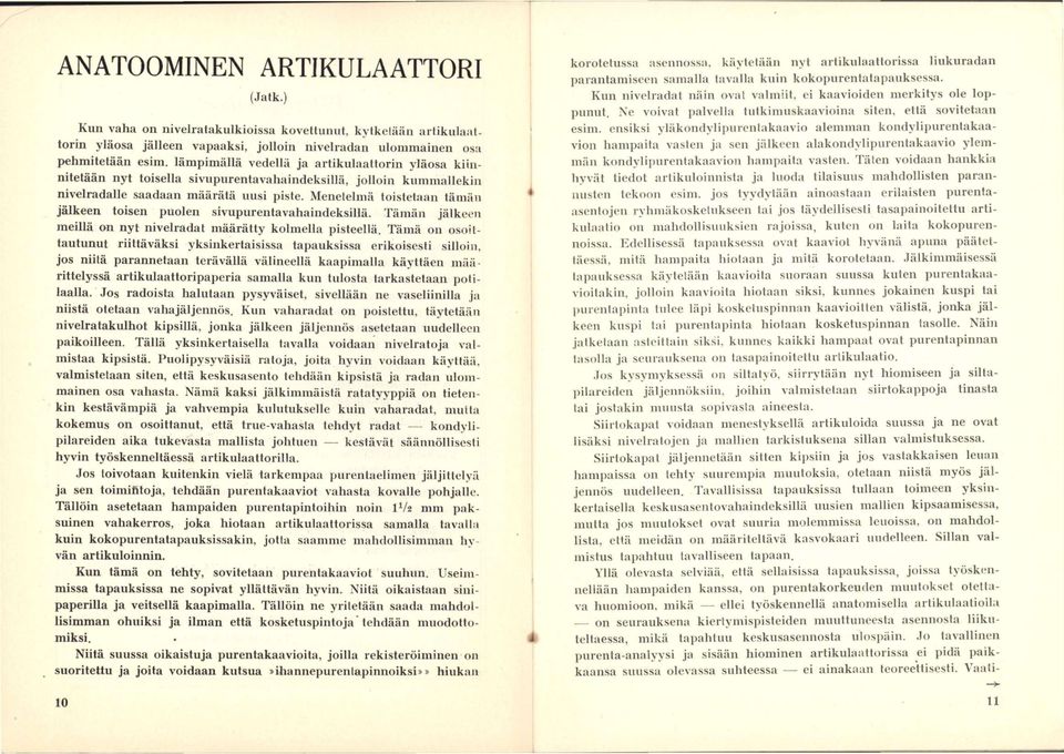 Menelelmä toistetaan tämän jälkeen toisen puolen sivupnrentavahaindeksillä. Tämän jälkeen meillä on nyt nivelradat määrätty kolmella pisteellä.