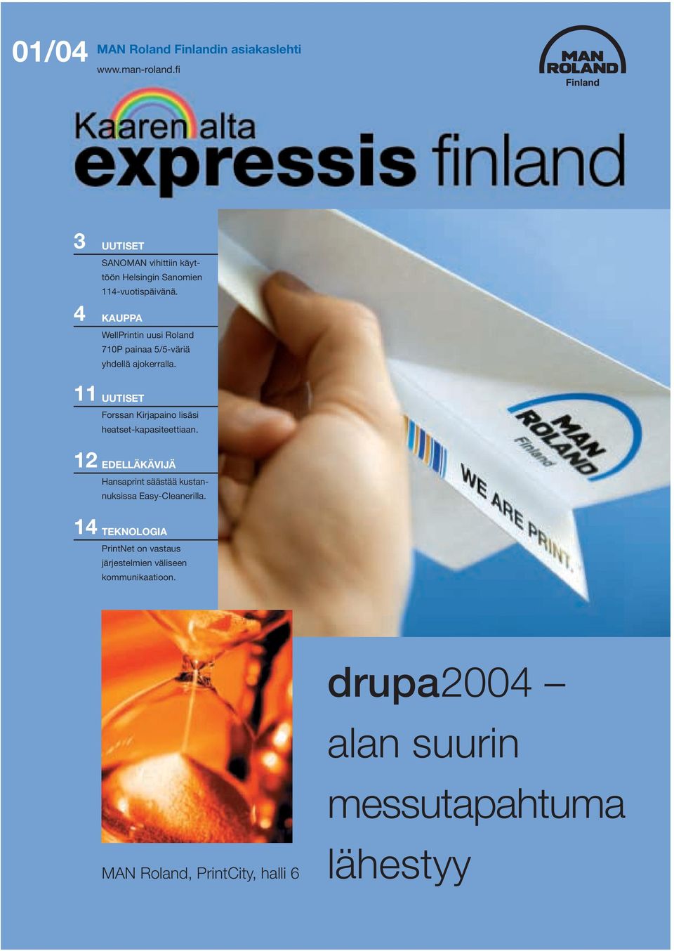 4 KAUPPA WellPrintin uusi Roland 710P painaa 5/5-väriä yhdellä ajokerralla.