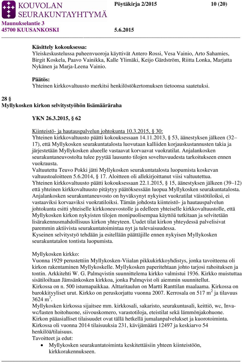 2015, 62 Kiinteistö- ja hautauspalvelun johtokunta 10.3.2015, 30: Yhteinen kirkkovaltuusto päätti kokouksessaan 14.11.