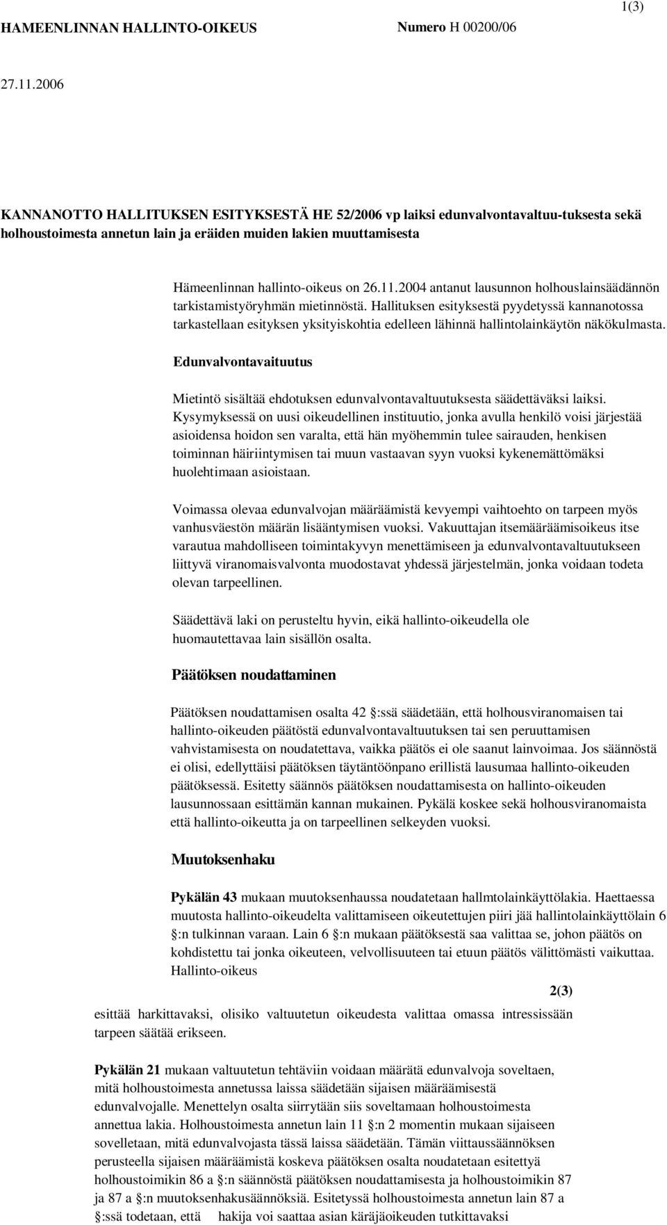 2004 antanut lausunnon holhouslainsäädännön tarkistamistyöryhmän mietinnöstä.