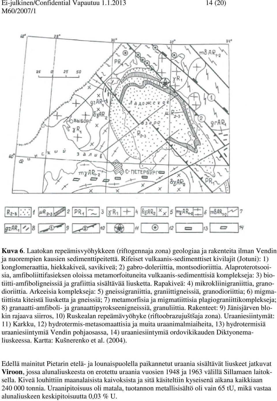 Alaproterotsooisia, amfiboliittifasieksen oloissa metamorfoituneita vulkaanis-sedimenttisiä komplekseja: 3) biotiitti-amfiboligneissiä ja grafiittia sisältävää liusketta.