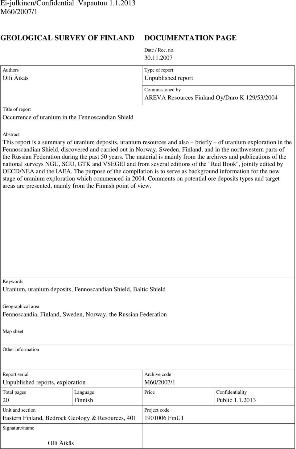 report is a summary of uranium deposits, uranium resources and also briefly of uranium exploration in the Fennoscandian Shield, discovered and carried out in Norway, Sweden, Finland, and in the