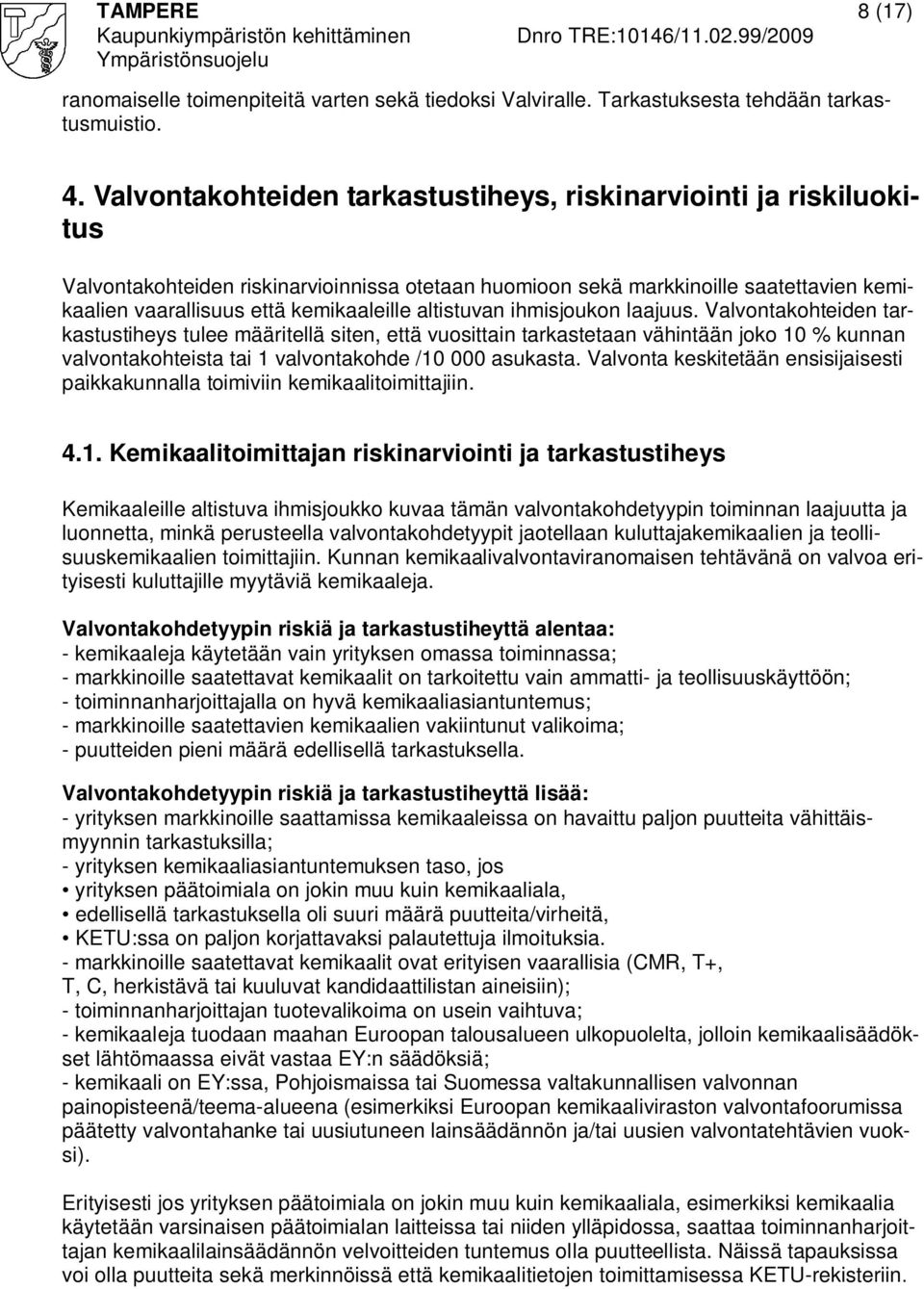 altistuvan ihmisjoukon laajuus.