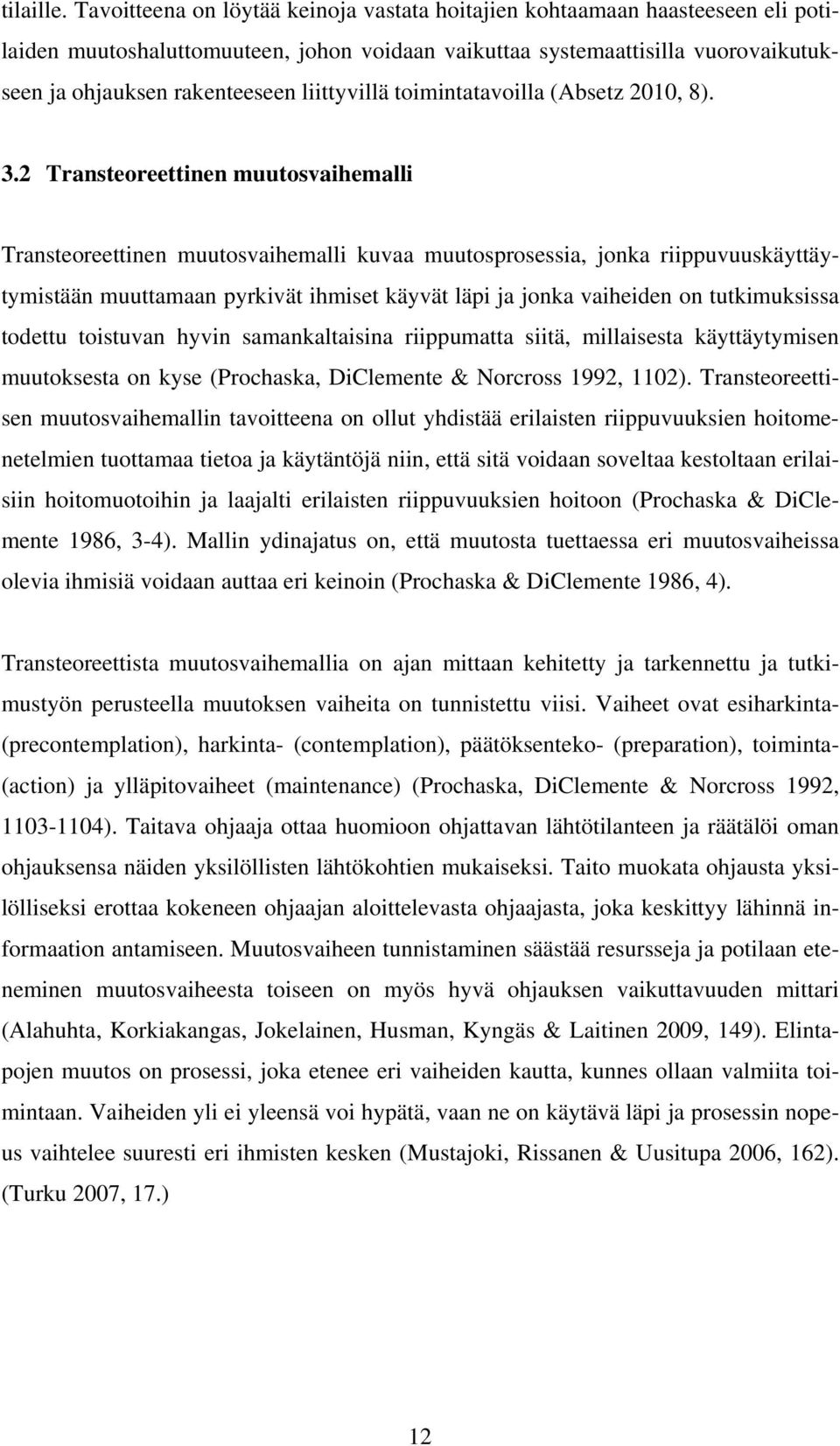 liittyvillä toimintatavoilla (Absetz 2010, 8). 3.