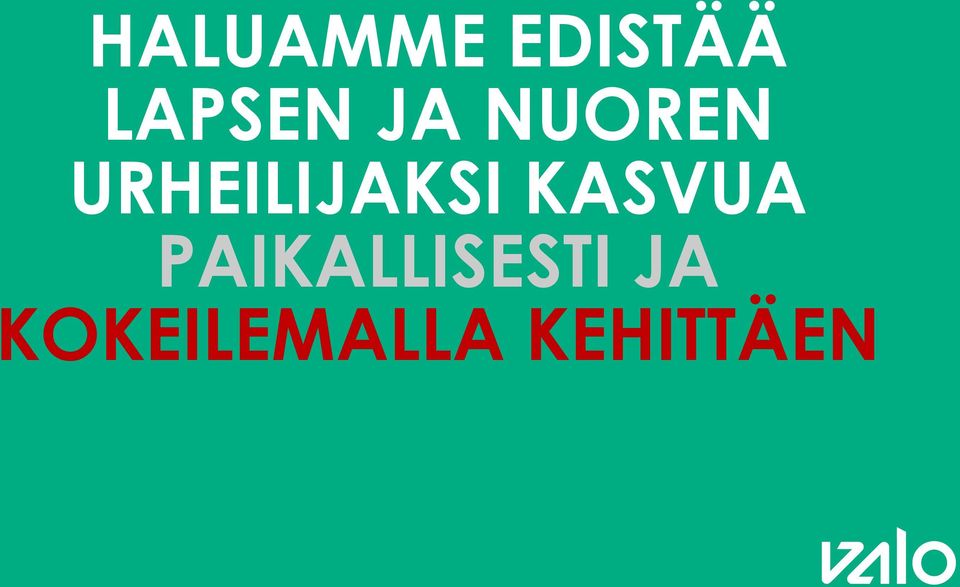 KASVUA PAIKALLISESTI JA