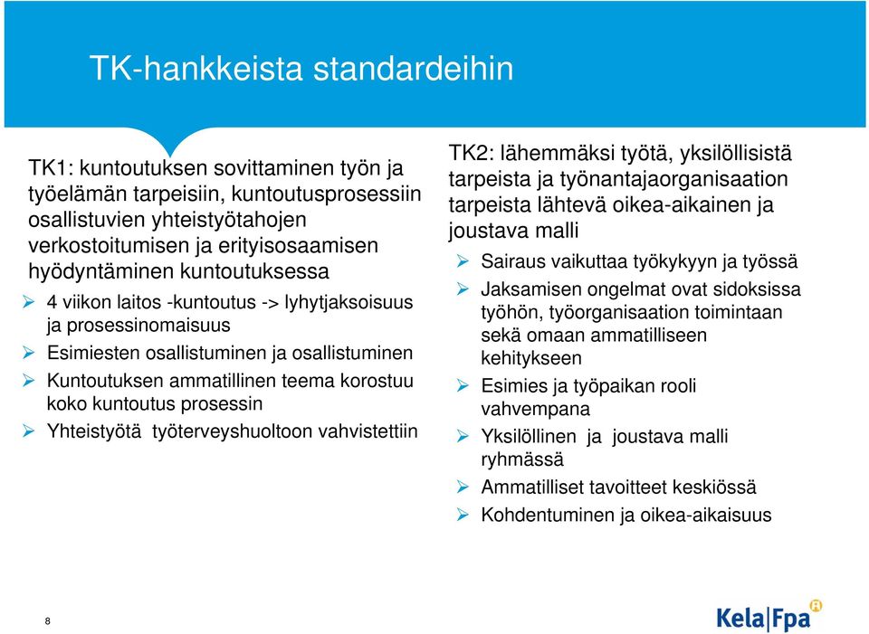 Yhteistyötä työterveyshuoltoon vahvistettiin TK2: lähemmäksi työtä, yksilöllisistä tarpeista ja työnantajaorganisaation tarpeista lähtevä oikea-aikainen ja joustava malli Sairaus vaikuttaa työkykyyn