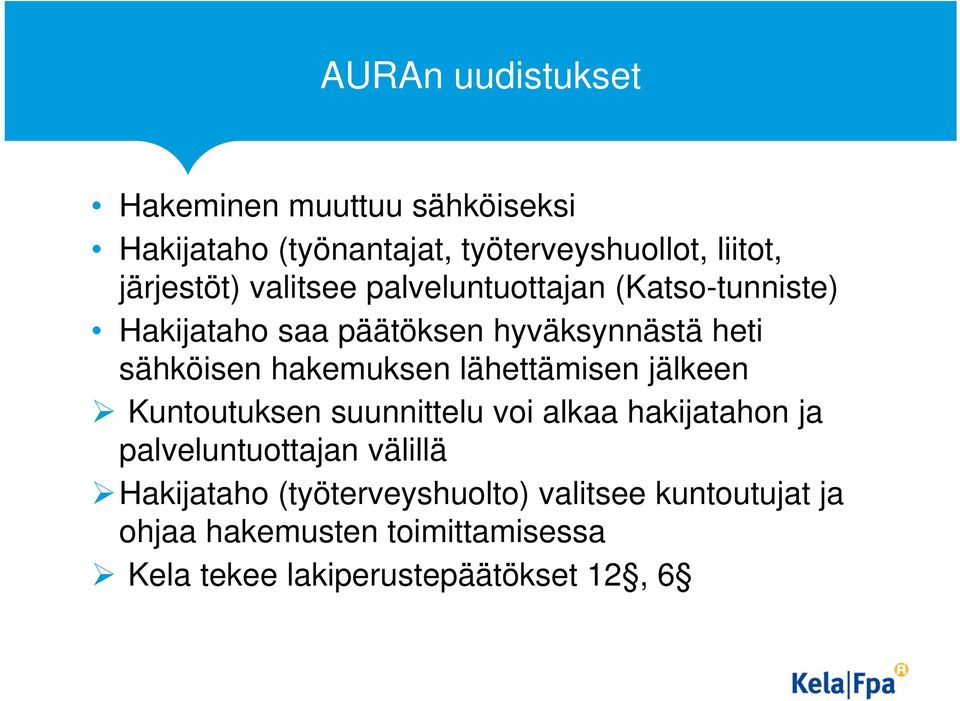 lähettämisen jälkeen Kuntoutuksen suunnittelu voi alkaa hakijatahon ja palveluntuottajan välillä Hakijataho