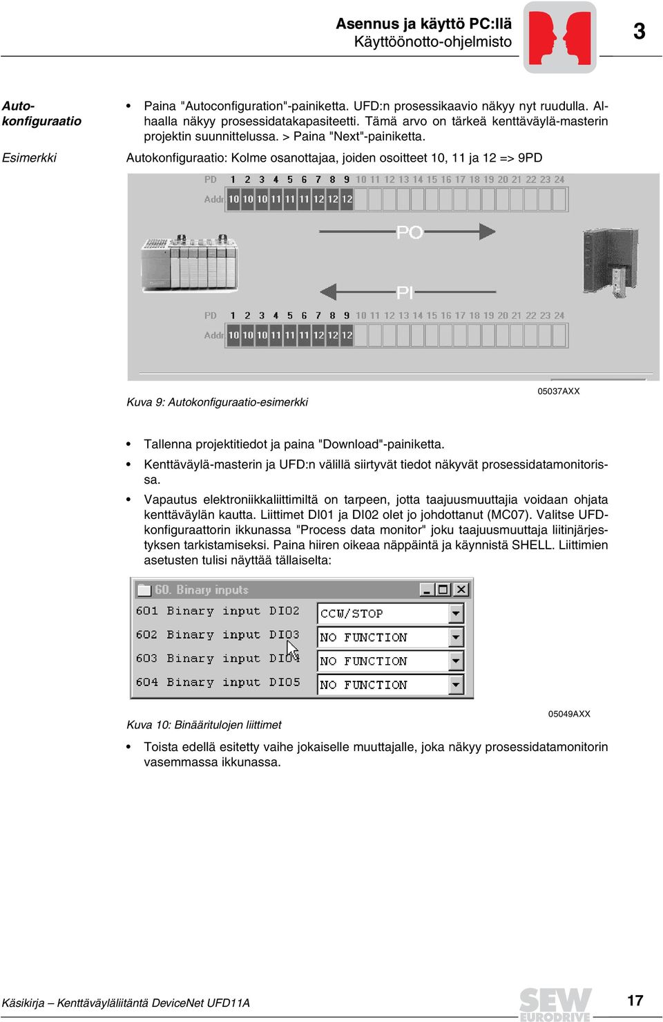 Autokonfiguraatio: Kolme osanottajaa, joiden osoitteet 10, 11 ja 12 => 9PD Kuva 9: Autokonfiguraatio-esimerkki 05037AXX Tallenna projektitiedot ja paina "Download"-painiketta.