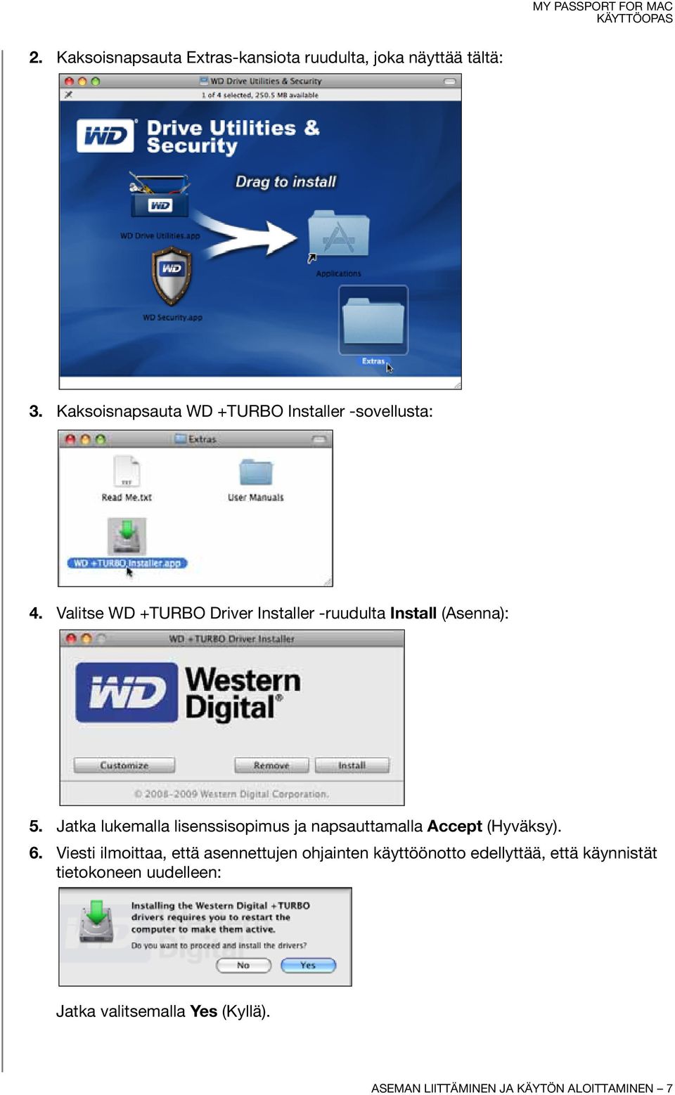 Valitse WD +TURBO Driver Installer -ruudulta Install (Asenna): 5.