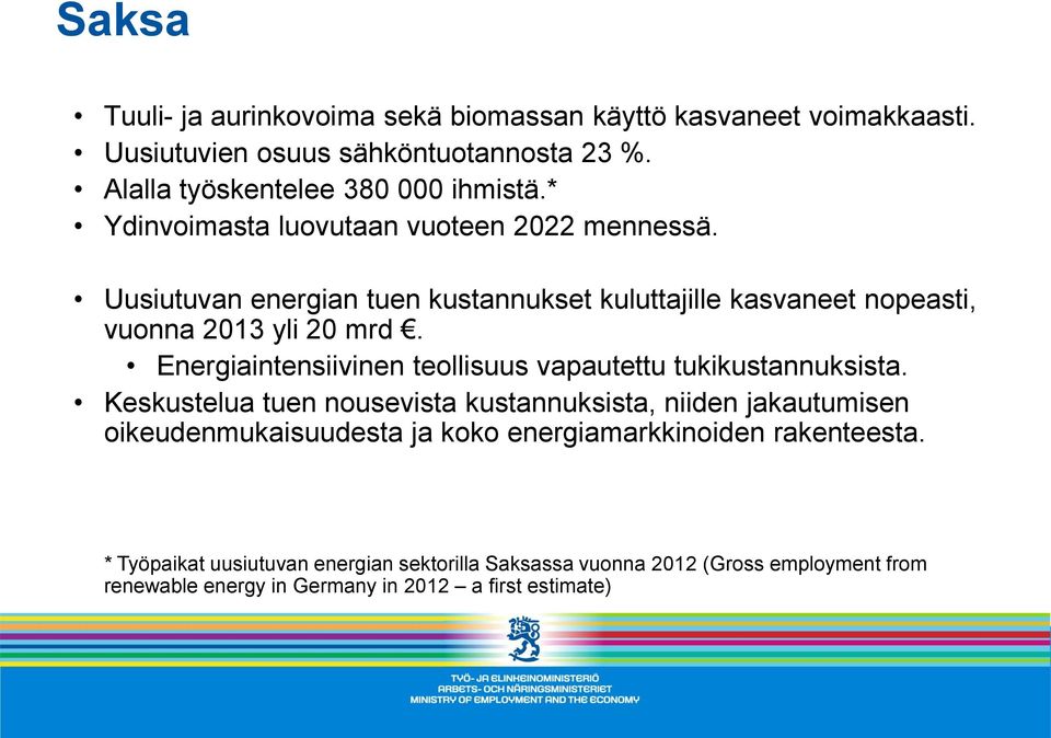 Energiaintensiivinen teollisuus vapautettu tukikustannuksista.