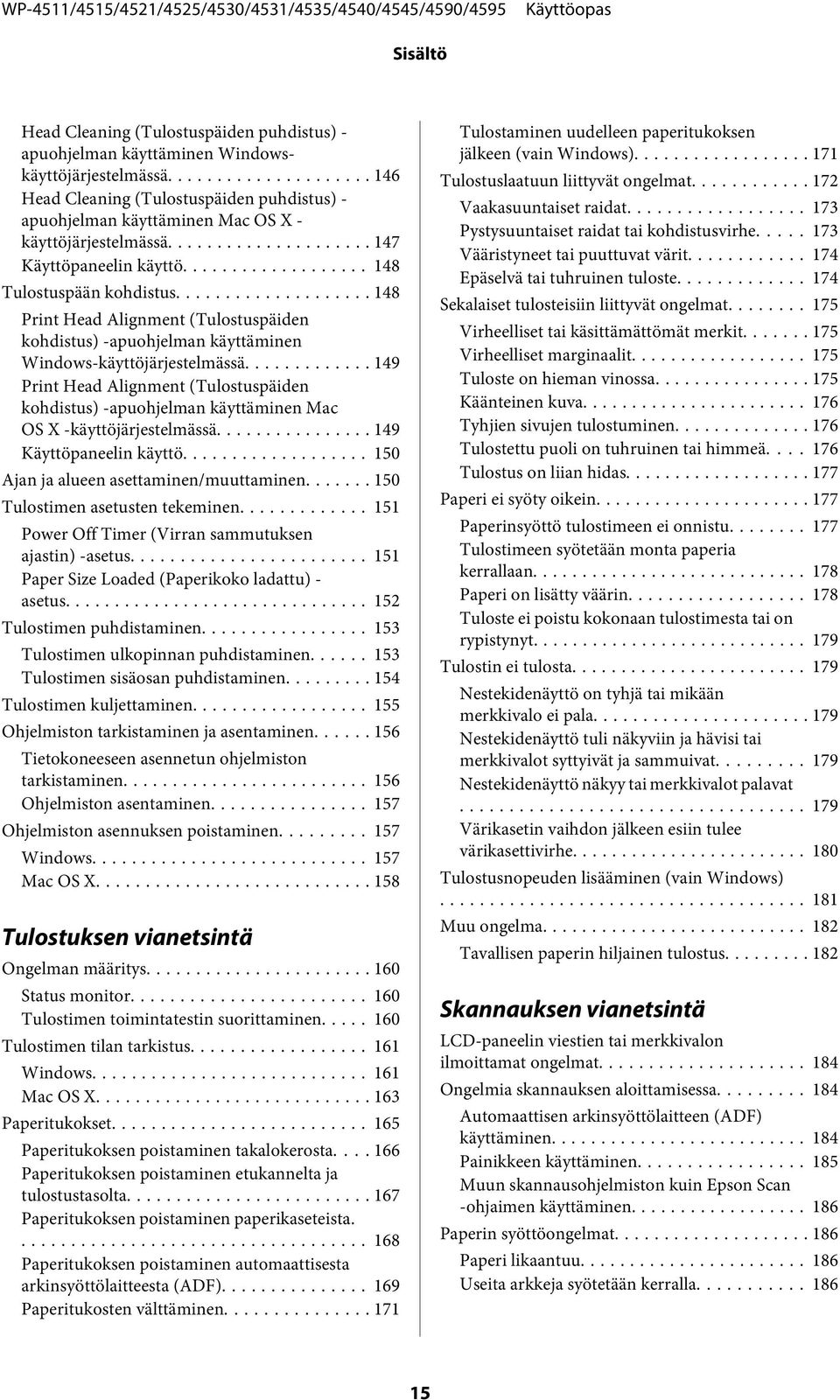 .. 148 Print Head Alignment (Tulostuspäiden kohdistus) -apuohjelman käyttäminen Windows-käyttöjärjestelmässä.