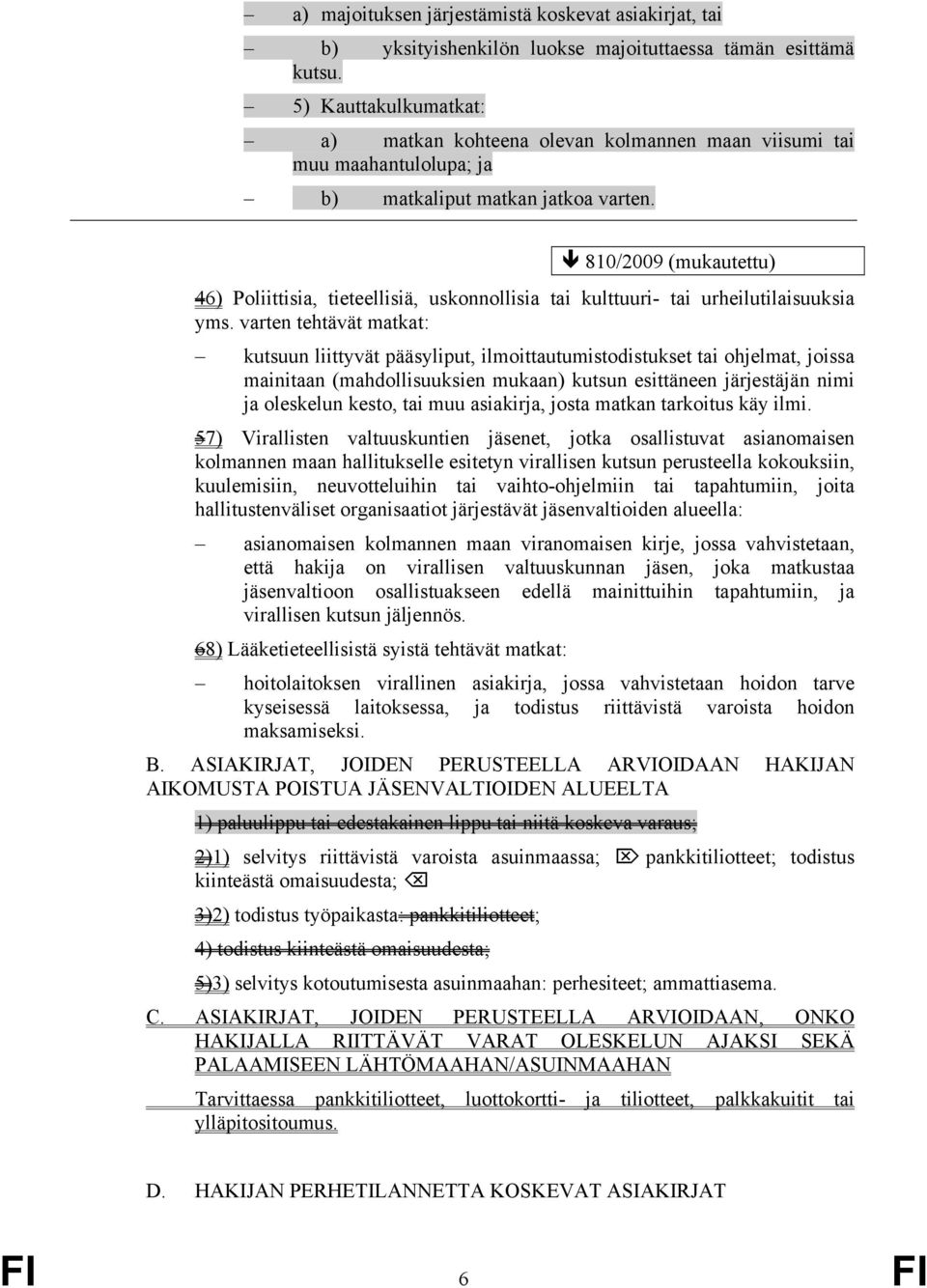 810/2009 (mukautettu) 46) Poliittisia, tieteellisiä, uskonnollisia tai kulttuuri- tai urheilutilaisuuksia yms.