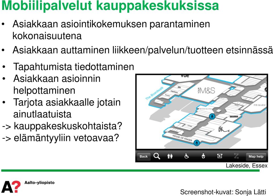 tiedottaminen Asiakkaan asioinnin helpottaminen Tarjota asiakkaalle jotain