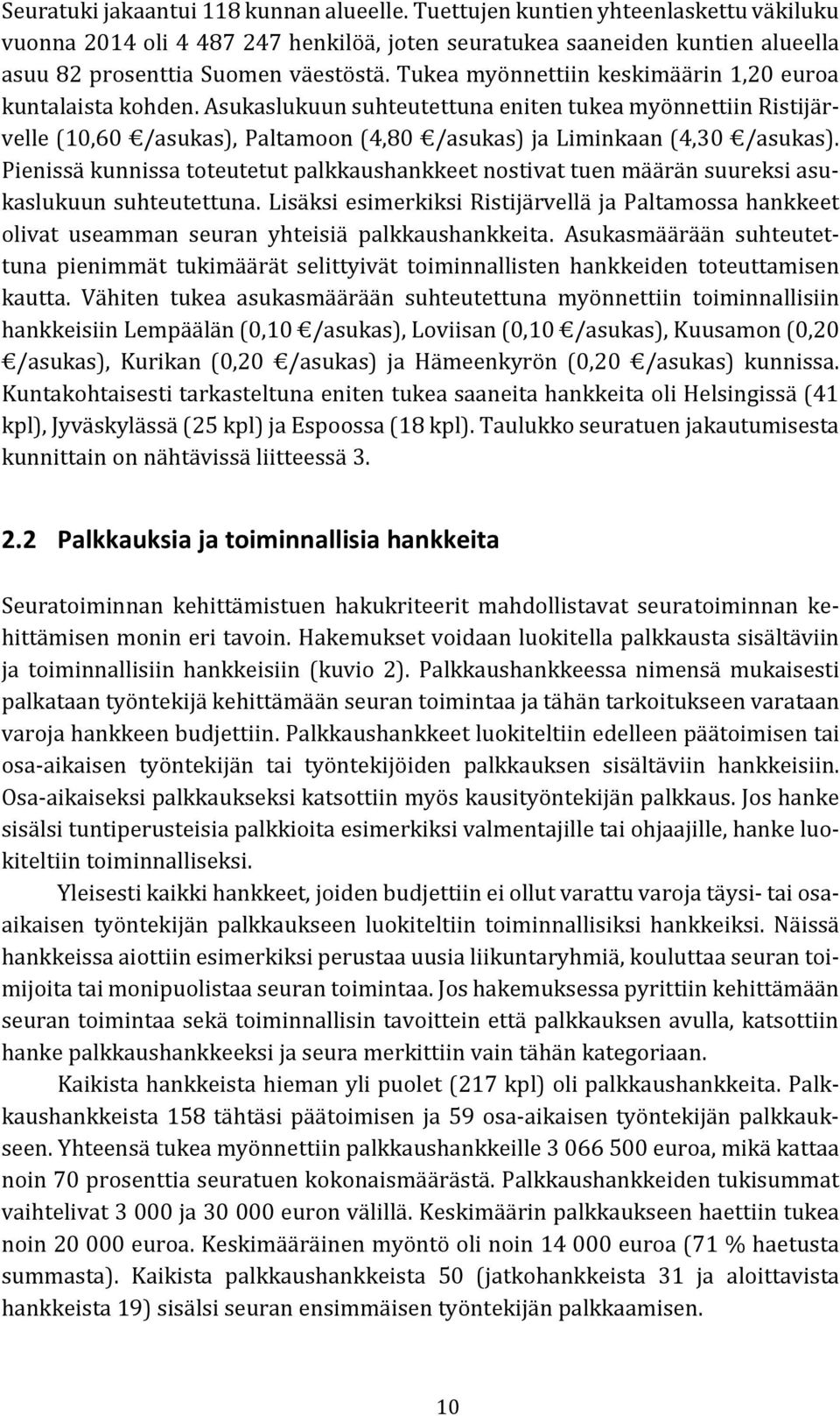 Pienissä kunnissa toteutetut palkkaushankkeet nostivat tuen määrän suureksi asukaslukuun suhteutettuna.