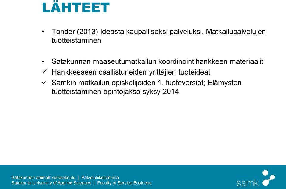 Satakunnan maaseutumatkailun koordinointihankkeen materiaalit Hankkeeseen