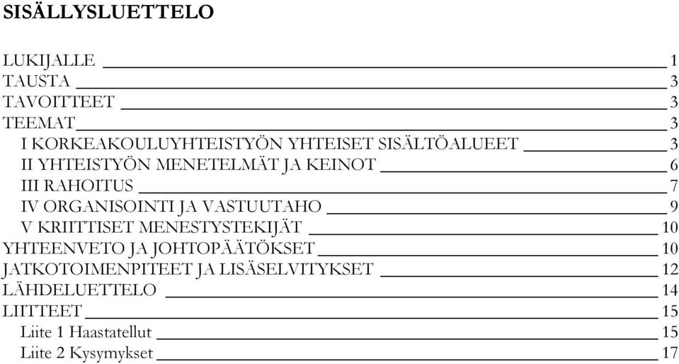 VASTUUTAHO 9 V KRIITTISET MENESTYSTEKIJÄT 10 YHTEENVETO JA JOHTOPÄÄTÖKSET 10