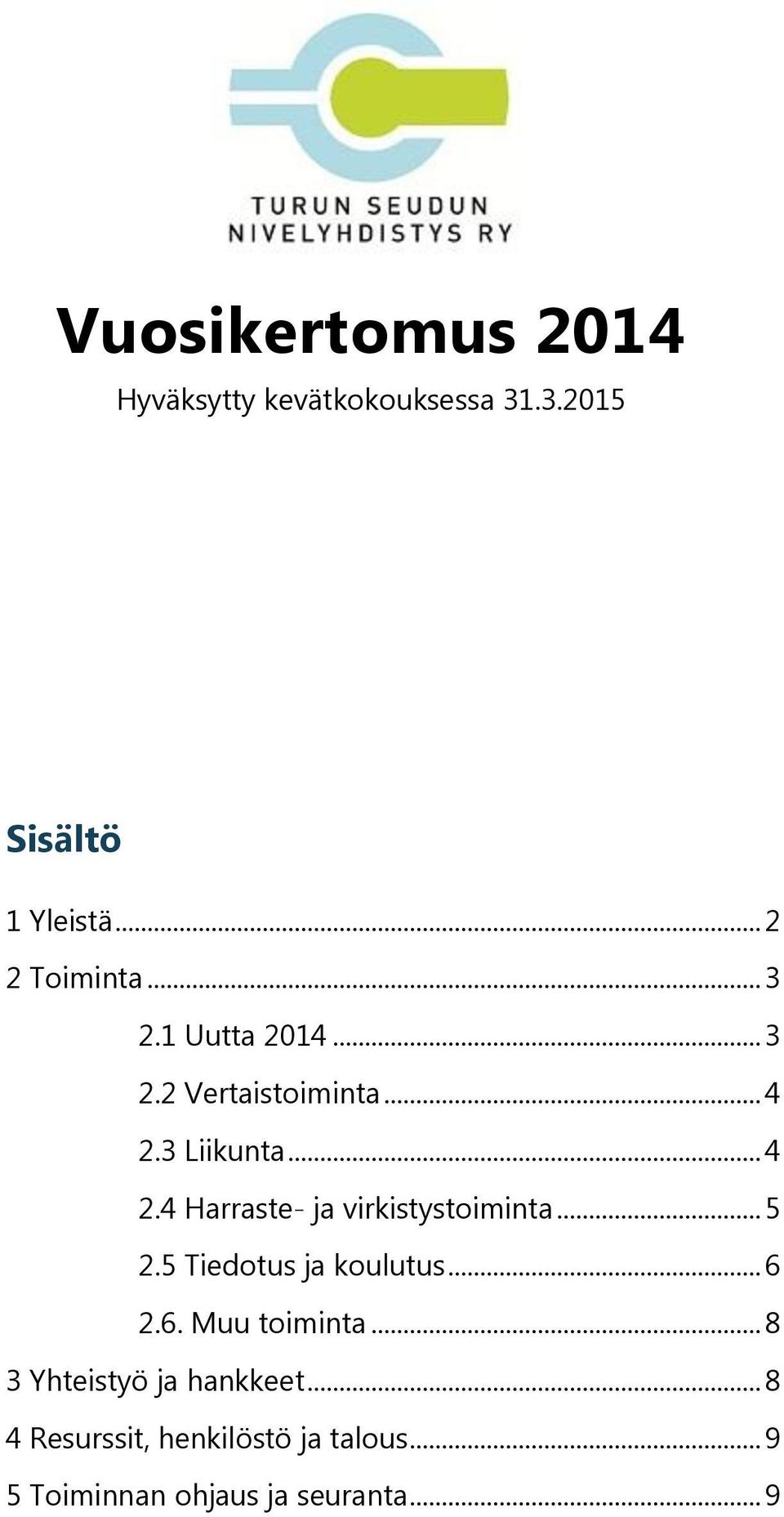 .. 5 2.5 Tiedotus ja koulutus... 6 2.6. Muu toiminta... 8 3 Yhteistyö ja hankkeet.