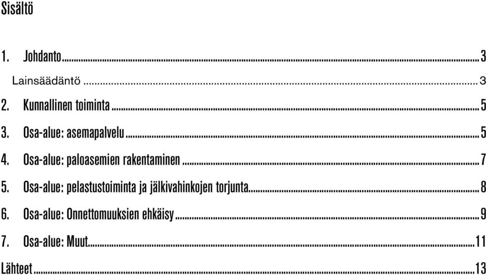 Osa-alue: pelastustoiminta ja jälkivahinkojen torjunta... 8 6.