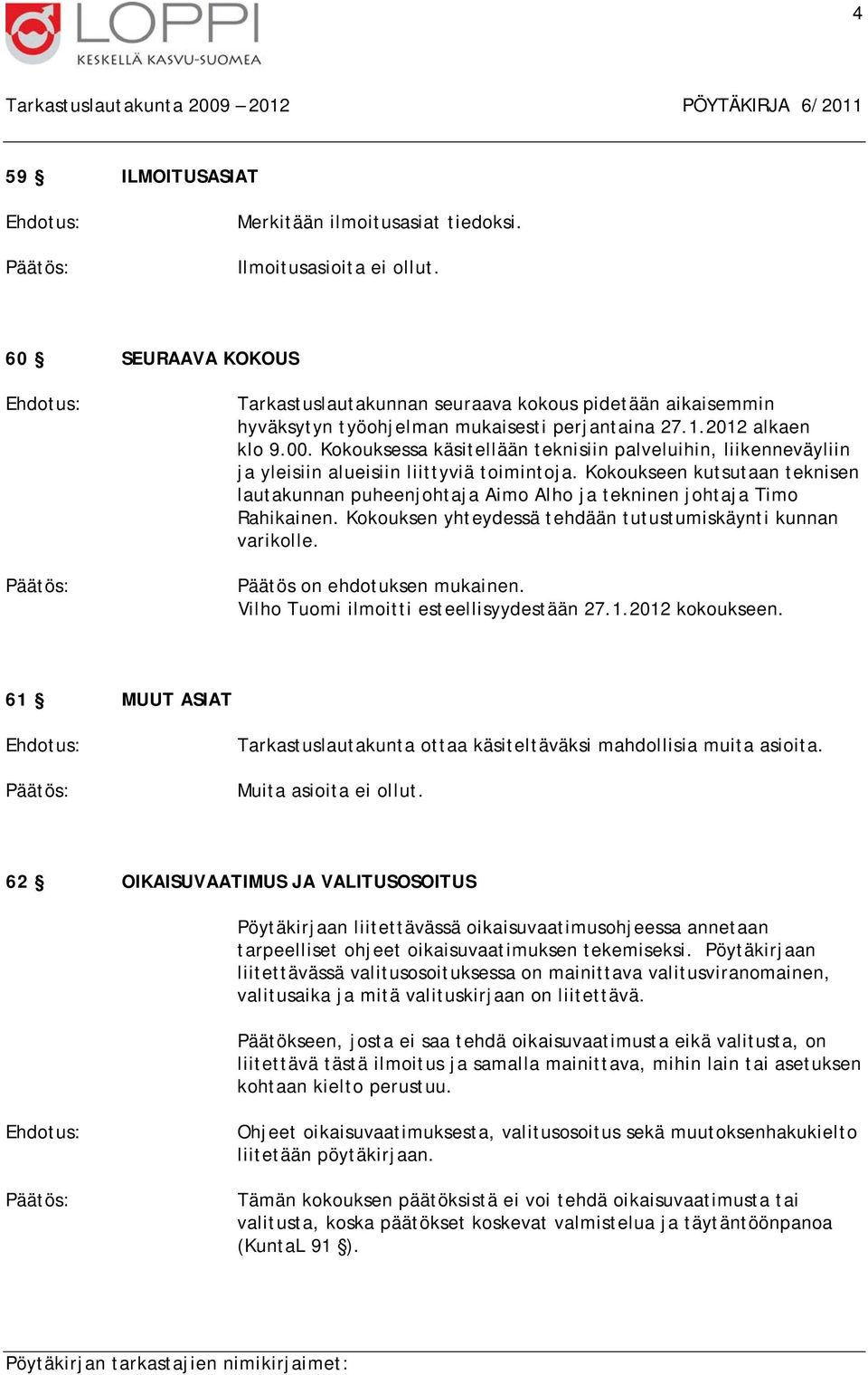 Kokouksessa käsitellään teknisiin palveluihin, liikenneväyliin ja yleisiin alueisiin liittyviä toimintoja.