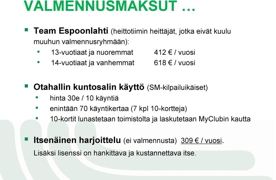 hinta 30e / 10 käyntiä enintään 70 käyntikertaa (7 kpl 10-kortteja) 10-kortit lunastetaan toimistolta ja